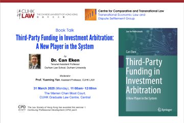 CCTL Transnational Economic Law and Dispute Settlement Group Book Talk – ‘Third-Party Funding in Investment Arbitration: A New Player in the System’ by Dr. Can Eken